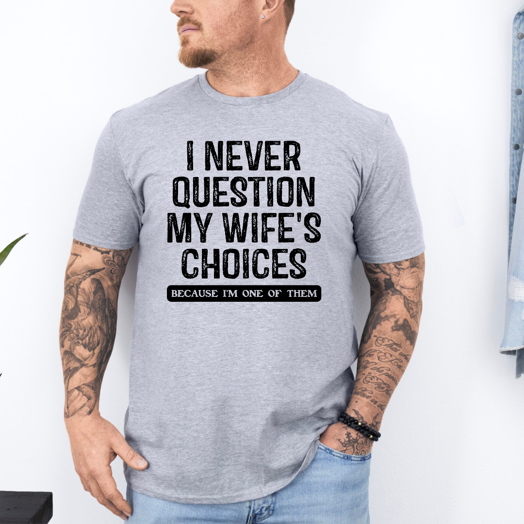Never question my wife's choices