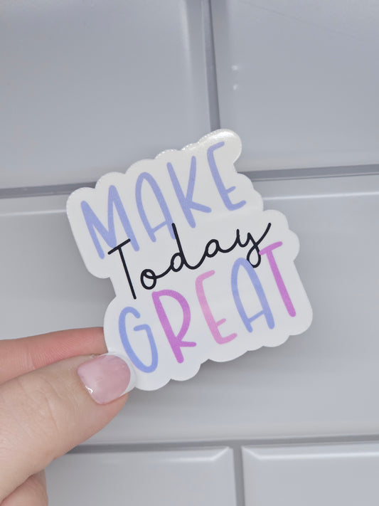 Make today great sticker