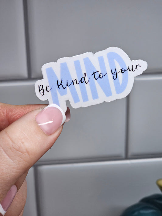 Be kind to your mind sticker