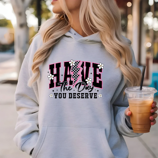 Have the day you deserve